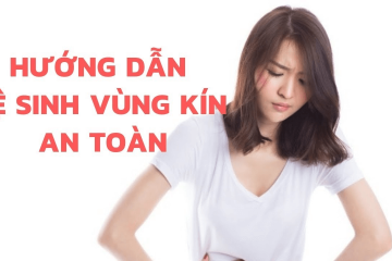 Vệ sinh vùng kín đúng cách an toàn